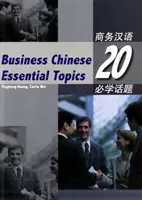 Chineza de afaceri: 20 de subiecte esențiale - Business Chinese: 20 Essential Topics