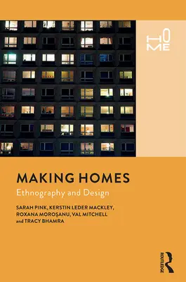 Realizarea caselor: Etnografie și design - Making Homes: Ethnography and Design