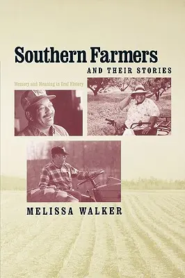 Fermierii din sud și poveștile lor: Memorie și semnificație în istoria orală - Southern Farmers and Their Stories: Memory and Meaning in Oral History