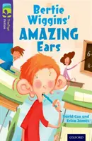 Oxford Reading Tree TreeTops Fiction: Nivelul 11: Uimitoarele urechi ale lui Bertie Wiggins - Oxford Reading Tree TreeTops Fiction: Level 11: Bertie Wiggins' Amazing Ears