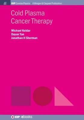 Terapia cancerului cu plasmă rece - Cold Plasma Cancer Therapy