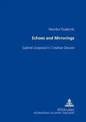 Ecouri și oglindiri: Opera creativă a lui Gabriel Josipovici - Echoes and Mirrorings: Gabriel Josipovici's Creative Oeuvre