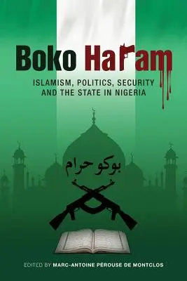 Boko Haram: Islamism, politică, securitate și stat în Nigeria - Boko Haram: Islamism, Politics, Security, and the State in Nigeria