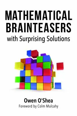 Ghicitori matematice cu soluții surprinzătoare (Mathematical Brainteasers with Surprising Solutions) - Mathematical Brainteasers with Surprising Solutions