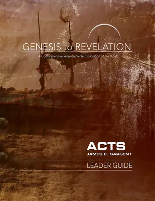 De la Geneza la Apocalipsa: Faptele Apostolilor Ghidul conducătorului: O explorare cuprinzătoare verset cu verset a Bibliei - Genesis to Revelation: Acts Leader Guide: A Comprehensive Verse-By-Verse Exploration of the Bible