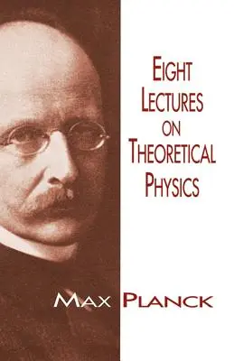 Opt prelegeri de fizică teoretică (Eight Lectures on Theoretical Physics) - Eight Lectures on Theoretical Physics