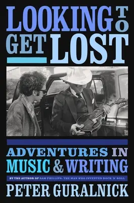Looking to Get Lost: Aventuri în muzică și scris - Looking to Get Lost: Adventures in Music and Writing