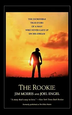 The Rookie: Incredibila poveste adevărată a unui om care nu a renunțat niciodată la visul său: The Incredible True Story of a Man Who Never Gave Up on His Dream - The Rookie: The Incredible True Story of a Man Who Never Gave Up on His Dream