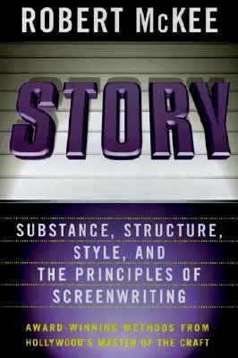 Povestea: Stil, structură, substanță și principiile scenaristicii - Story: Style, Structure, Substance, and the Principles of Screenwriting