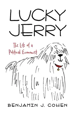 Lucky Jerry: Viața unui economist politic - Lucky Jerry: The Life of a Political Economist