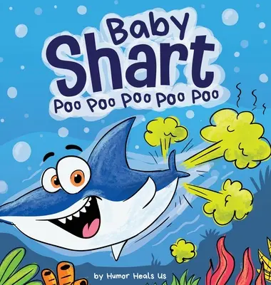 Baby Shart ... Poo Poo Poo Poo Poo Poo: O poveste despre un rechin care se pârțâie - Baby Shart ... Poo Poo Poo Poo Poo: A Story About a Shark Who Farts