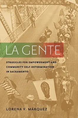 La Gente: Lupte pentru emancipare și autodeterminare comunitară în Sacramento - La Gente: Struggles for Empowerment and Community Self-Determination in Sacramento
