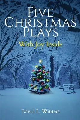 Cinci piese de Crăciun: Cu bucurie în interior - Five Christmas Plays: With Joy Inside