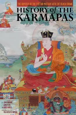 Istoria Karmapașilor: Odiseea maeștrilor tibetani cu coroană neagră - The Odyssey of the Tibetan Masters with the Black Crown - History of the Karmapas: The Odyssey of the Tibetan Masters with the Black Crown