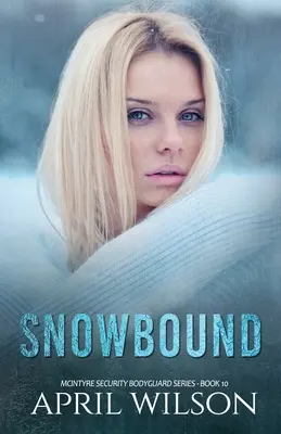 Snowbound: (Seria McIntyre Security Bodyguard - Cartea 10) - Snowbound: (McIntyre Security Bodyguard Series - Book 10)