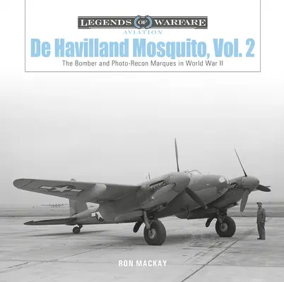 de Havilland Mosquito, Vol. 2: Bombardierul și Photo-Recon Marques în Al Doilea Război Mondial - de Havilland Mosquito, Vol. 2: The Bomber and Photo-Recon Marques in World War II