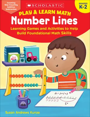 Play & Learn Math: Linii numerice: Jocuri și activități de învățare pentru a ajuta la dezvoltarea abilităților matematice de bază - Play & Learn Math: Number Lines: Learning Games and Activities to Help Build Foundational Math Skills