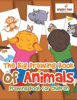 Marea carte de desenat animale: Carte de desen pentru copii - The Big Drawing Book of Animals: Drawing Book for Children