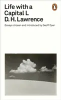 Life with a Capital L - Eseuri alese și introduse de Geoff Dyer - Life with a Capital L - Essays Chosen and Introduced by Geoff Dyer