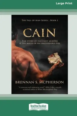 Cain: Povestea primei crime și nașterea unui rău de neoprit [Standard Large Print 16 Pt Edition] - Cain: The Story of the First Murder and the Birth of an Unstoppable Evil [Standard Large Print 16 Pt Edition]