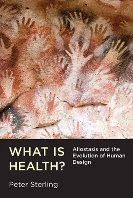 Ce este sănătatea?: Alostasis și evoluția designului uman - What Is Health?: Allostasis and the Evolution of Human Design