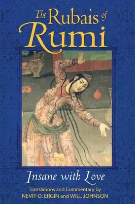 Rubele lui Rumi: Nebun de dragoste - The Rubais of Rumi: Insane with Love