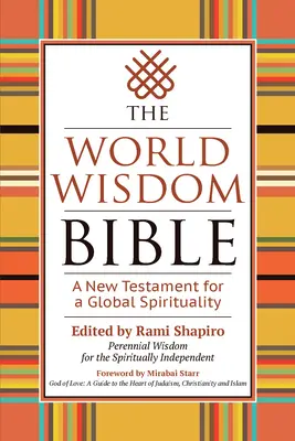 Biblia Înțelepciunii Mondiale: Un nou testament pentru o spiritualitate globală - The World Wisdom Bible: A New Testament for a Global Spirituality