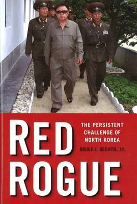 Red Rogue: Provocarea persistentă a Coreei de Nord - Red Rogue: The Persistent Challenge of North Korea