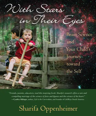 Cu stele în ochi: Știința creierului și călătoria copilului tău către sine - With Stars in Their Eyes: Brain Science and Your Child's Journey Toward the Self