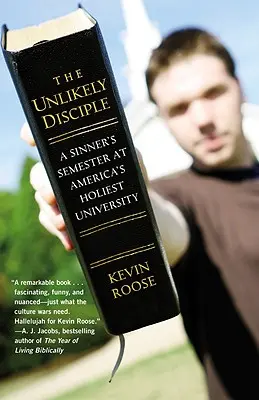 The Unlikely Disciple: Semestrul unui păcătos la cea mai sfântă universitate din America - The Unlikely Disciple: A Sinner's Semester at America's Holiest University
