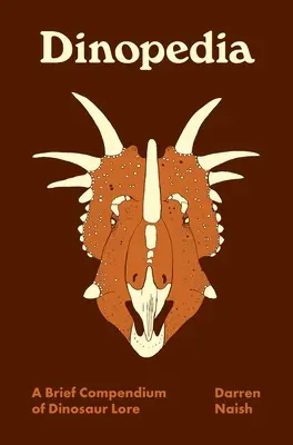 Dinopedia: Un scurt compendiu de cunoștințe despre dinozauri - Dinopedia: A Brief Compendium of Dinosaur Lore