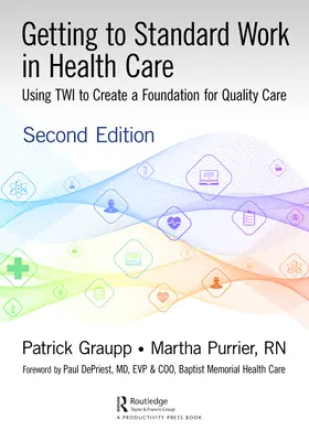 Noțiuni de lucru standard în îngrijirea sănătății: Utilizarea TWI pentru a crea o bază pentru o îngrijire de calitate - Getting to Standard Work in Health Care: Using TWI to Create a Foundation for Quality Care