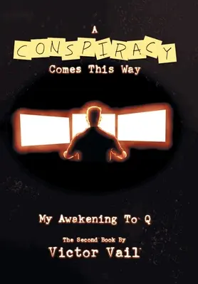A Conspiracy Comes This Way: Trezirea mea la Q - A Conspiracy Comes This Way: My Awakening to Q