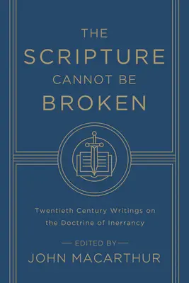 Scriptura nu poate fi încălcată: Scrieri din secolul XX despre doctrina inerranței - The Scripture Cannot Be Broken: Twentieth Century Writings on the Doctrine of Inerrancy
