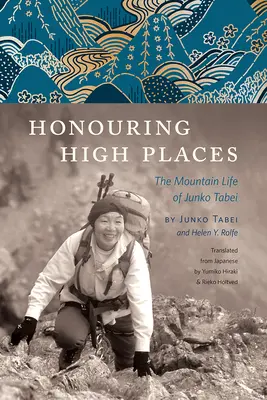 Onorând locurile înalte: Viața de munte a lui Junko Tabei - Honouring High Places: The Mountain Life of Junko Tabei
