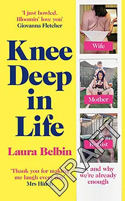 Până la genunchi în viață: Soție, mamă, realistă... și de ce suntem deja destui - Knee Deep in Life: Wife, Mother, Realist... and Why We're Already Enough