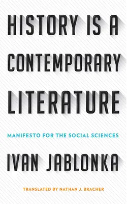 Istoria este o literatură contemporană: Manifest pentru științele sociale - History Is a Contemporary Literature: Manifesto for the Social Sciences
