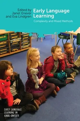Învățarea timpurie a limbilor străine: Complexitate și metode mixte - Early Language Learning: Complexity and Mixed Methods