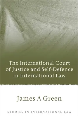 Curtea Internațională de Justiție și autoapărarea în dreptul internațional - International Court of Justice and Self-Defence in International Law