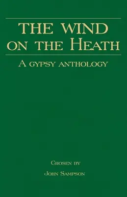 The Wind on the Heath - A Gypsy Anthology (Romany History Series)