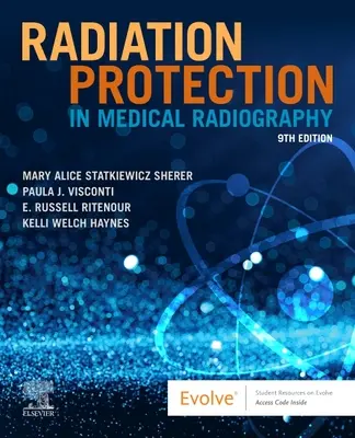 Radiation Protection in Medical Radiography (Statkiewicz Sherer Mary Alice AS RT(R) FASRT (Instructor de radiografie High-Tech Institute Nashville TN)) - Radiation Protection in Medical Radiography (Statkiewicz Sherer Mary Alice AS RT(R) FASRT (Radiography Instructor High-Tech Institute Nashville TN))