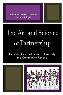 Arta și știința parteneriatului: Cazuri catalizatoare de reînnoire a școlilor, universităților și comunităților - The Art and Science of Partnership: Catalytic Cases of School, University, and Community Renewal