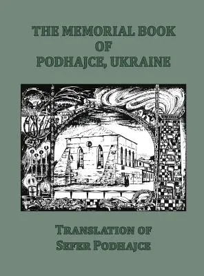 Cartea memorială din Podhajce, Ucraina - Traducere din Sefer Podhajce - The Memorial Book of Podhajce, Ukraine - Translation of Sefer Podhajce