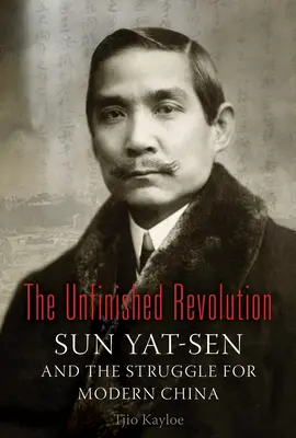 Revoluția neterminată: Sun Yat-Sen și lupta pentru China modernă - The Unfinished Revolution: Sun Yat-Sen and the Struggle for Modern China