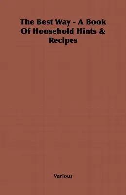 The Best Way - A Book Of Household Hints & Recipes