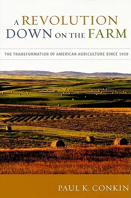 O revoluție la fermă: Transformarea agriculturii americane din 1929 încoace - A Revolution Down on the Farm: The Transformation of American Agriculture Since 1929