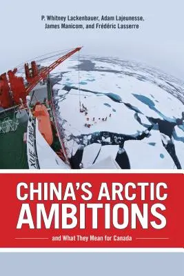 Ambițiile arctice ale Chinei și ce înseamnă ele pentru Canada - China's Arctic Ambitions and What They Mean for Canada