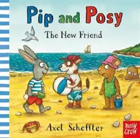 Pip și Posy: Noul prieten (Reid Camilla (Director editorial)) - Pip and Posy: The New Friend (Reid Camilla (Editorial Director))