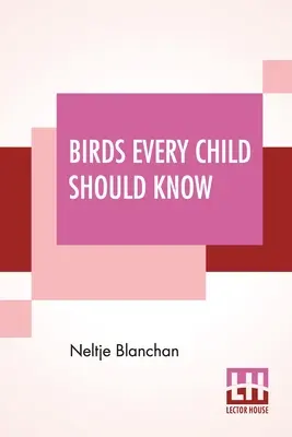 Păsări pe care fiecare copil ar trebui să le cunoască - Birds Every Child Should Know