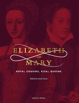 Elizabeth și Mary: Verișoare regale, regine rivale - Elizabeth and Mary: Royal Cousins, Rival Queens